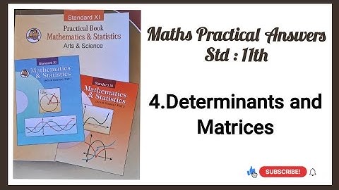 4.Determinants and Matrices / 11th Maths Practical Answers
