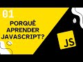 Porquê Aprender JavaScript? 🤔 - Aula 01 / Curso de JavaScript 💛