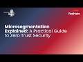 Microsegmentation Explained: A Practical Guide to Zero Trust Security
