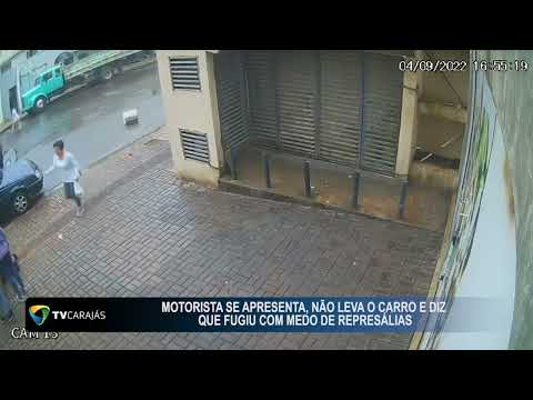 Motorista se apresenta, não leva carro, e diz que fugiu com medo das represálias