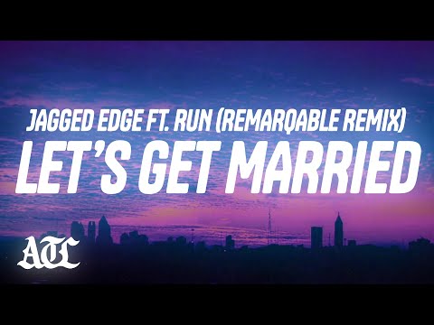 Jagged Edge - Let's Get Married (ReMarqable Remix) (Lyrics) ft. Reverend Run