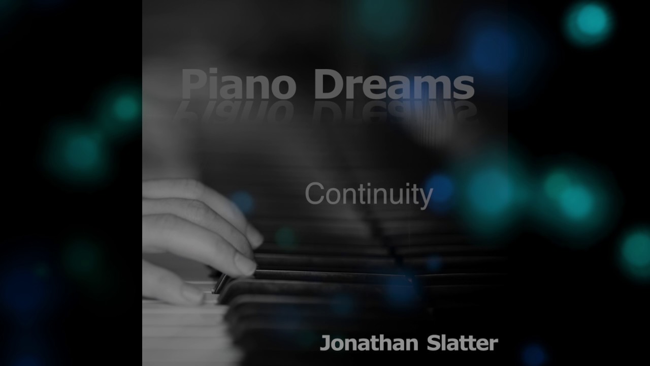 在 YouTube 上觀看「Piano Dreams by Jonathan Slatter」 在 YouTube 上觀看「Piano Dreams by Jonathan Slatter」