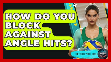 How Do You Block Against Angle Hits? - The Volleyball Hub