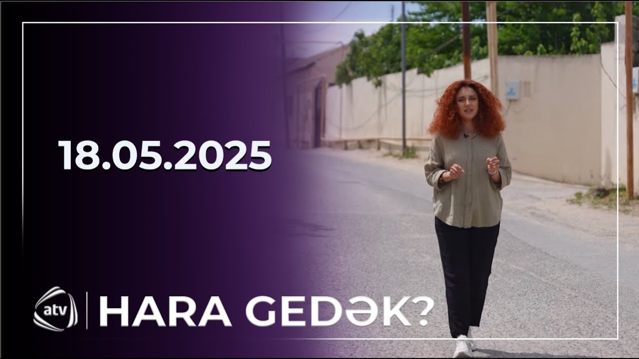 Hara gedək? - Goradil / 18.05.2025