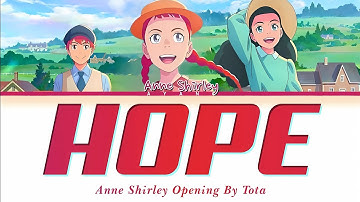 Anne Shirley - Opening FULL『HOPE』(Yokan) by Tota (Lyrics)