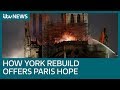 How the rebuilding of York Minister offers hope for Paris's Notre-Dame | ITV News