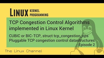 269 Linux Kernel TCP Congestion Control CUBIC BIC-TCP Pluggable congestion control datastructure Ep2