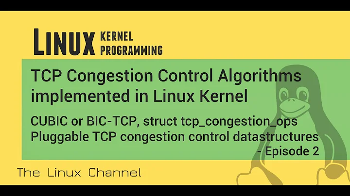269 Linux Kernel TCP Congestion Control CUBIC BIC-TCP Pluggable congestion control datastructure Ep2