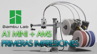 Bambu Lab - A1 MINI + AMS LITE (3/3) - Primeras impresiones