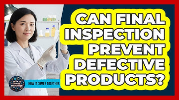 Can Final Inspection Prevent Defective Products?