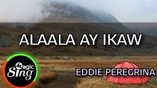 [MAGICSING Karaoke] EDDIE PEREGRINA_ALAALA AY IKAW karaoke | Tagalog