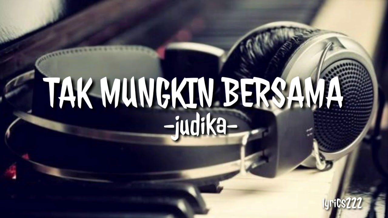 Tak mungkin bersama -judika- (lyrics) - YouTube