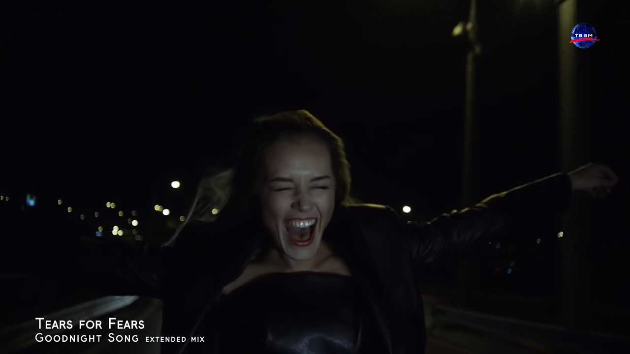 Tears For Fears - Goodnight Song [Extended Mix]