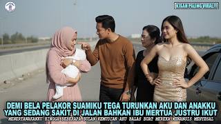 DEMI BELA PELAKOR SUAMIKU TEGA TURUNKANKU DAN BAYIKU DIJALAN - BAHKAN IBU MERTUA IKUT MENERTAWAKANKU