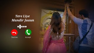 Tere Liye Mandir Jaaun - Khat | Navjot Ahuja | [Slowed & Reverb] Love Ringtone New Ringtone 2026