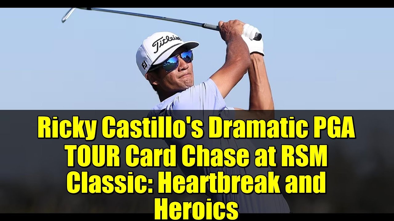 Ricky Castillo's Dramatic PGA TOUR Card Chase at RSM Classic: Heartbreak and Heroics