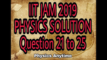 IIT JAM 2019 Physics Solution Questions 21-25