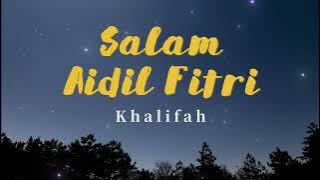 Khalifah - Salam Aidil Fitri (Video Lirik)