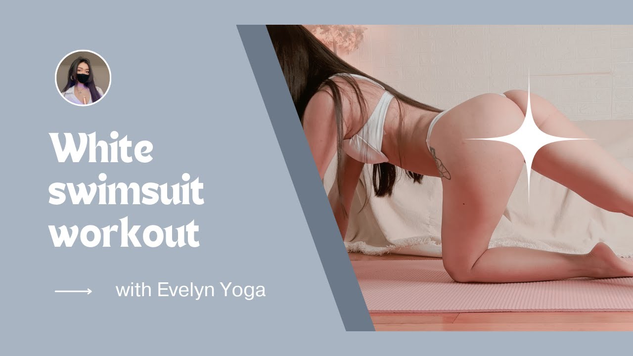 [4K] White swimsuit workout | Evelyn Yoga 🍑 - YouTube