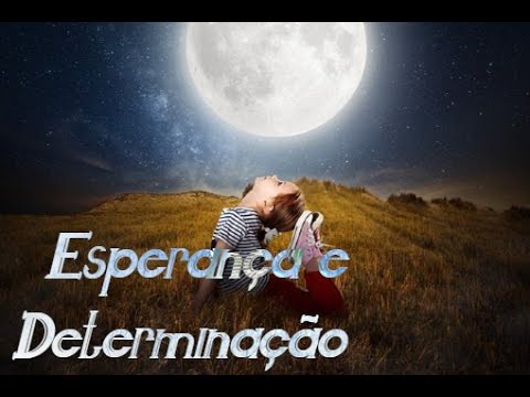 Esperança e Determinação