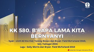 Kidung Keesaan 580 - 'B'rapa Lama Kita Bernyanyi' (KK 580)