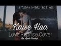 Kaise hua cover  kabir singh  ayush pandey