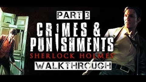 Sherlock Holmes: Crimes and Punishments - Walkthrough Part 3 (no commentary)