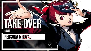 Take Over (Persona 5 Royal) Cover by Lollia