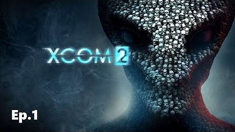 Lets Play XCOM 2 (Blind)  Ep1 intro