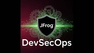 JFrog Artifactory: DevSecOps, Binary Repository Management and Image Security