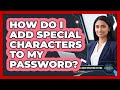 How Do I Add Special Characters To My Password?