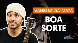 Boa Sorte/Good Luck - Vanessa da Mata (aula de violão simplificada)