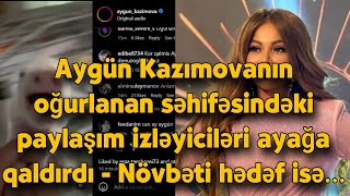 Aygün Kazımovanın oğurlanan səhifəsindəki paylaşım izləyiciləri ayağa qaldırdı - Növbəti hədəf isə..