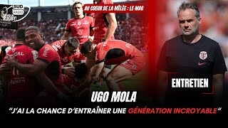 Ugo Mola : "J'ai la chance d'entraîner une génération incroyable"