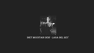 Diet Mountain Dew  Lana Del Rey Sped Up