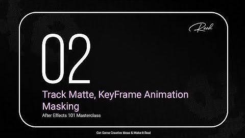 After Effects 101 • Course 02 - Track Matte - KeyFrame Animation - Masking