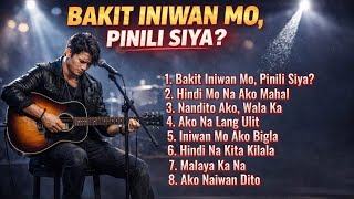  Bakit Iniwan Mo Pinili Siya i Opm Hugot Hits  Playlist 