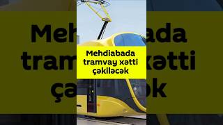 Mehdiabada Tramvay Xətti Çəkiləcək Əbərlər Ərbaycan
