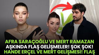 Afra Saraçoğlu Ve Mert Aşkinda Yeni̇ Haberler Hande Erçel Ile Mert Ramazan Yeni Dizi Gelişmesi..