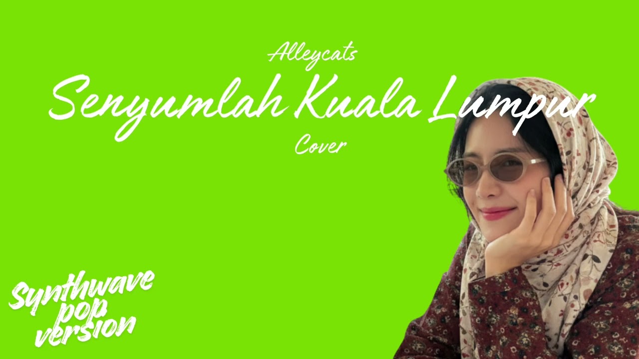 Senyumlah Kuala Lumpur • Alleycats (Cover) • Synthwave Pop Version
