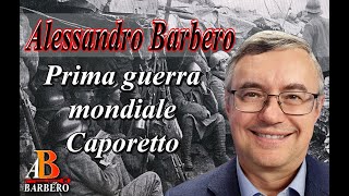Alessandro Barbero - Prima guerra mondiale. Caporetto
