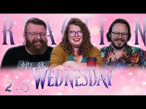 Wednesday 2x6 REACTION!! "Woe Thyself"