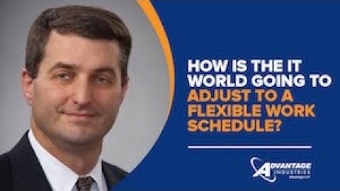 How Is The IT World Going To Adjust To A Flexible Work Schedule? | Columbus | Advantage Industries
