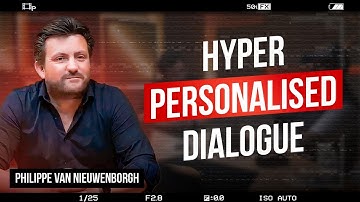 Hyper personalised dialogue with Philippe Van Nieuwenborgh