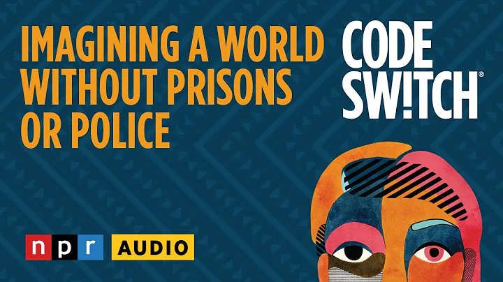 Imagining A World Without Prisons Or Police | Code...