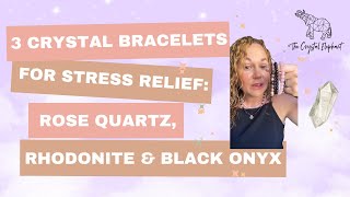 3 Crystal Bracelets For Stress Relief Rose Quartz, Rhodonite Black Onyx