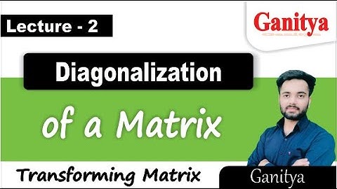 Diagonalization of Matrices | Transforming Matrix | Diagonal Matrix