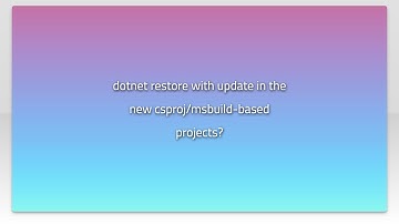 dotnet restore with update in the new csproj/msbuild-based projects?video