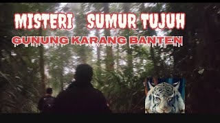 Mengungkap Misteri Sumur tujuh Gunung Karang  Banten full tracking #jejakpetualang