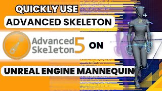 Quick Tip: Using Advanced Skeleton with Unreal Engine Mannequin